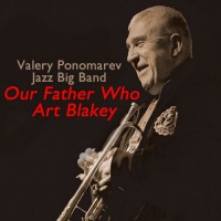 Valery Ponomarev Big Band presents "Our Father Who Art Blakey"